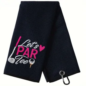 Golf Towel - Lets Par Tee