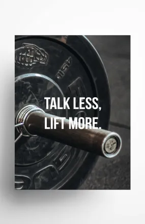 Talk Less, Lift More