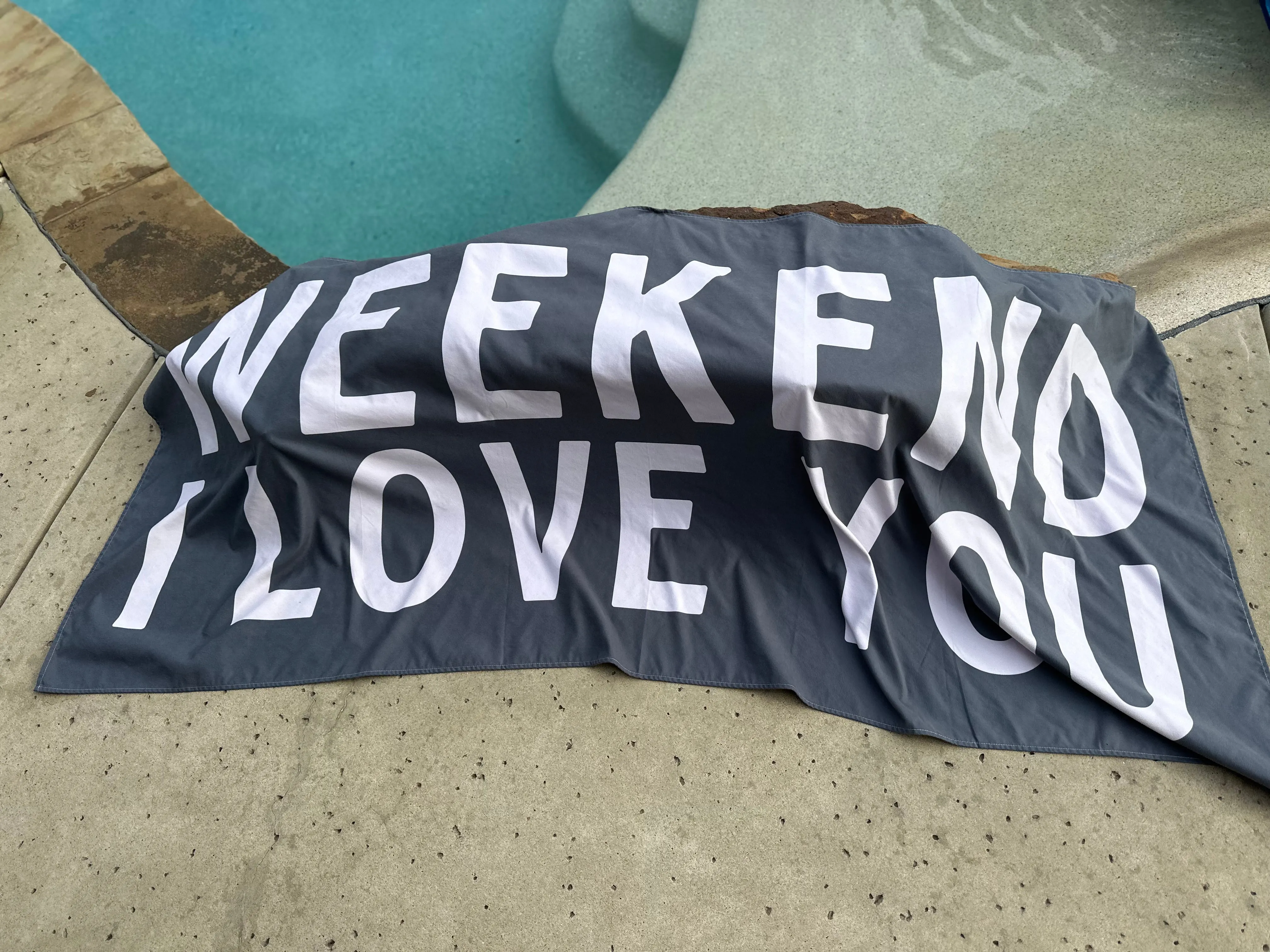 Weekend I Love You Towel