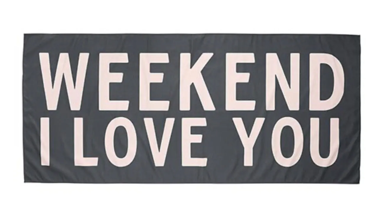 Weekend I Love You Towel