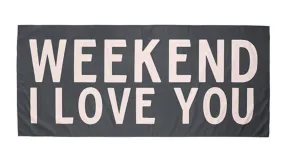 Weekend I Love You Towel